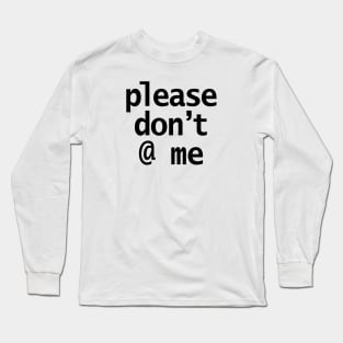 Please Dont at Me Slang Black Minimal Text Long Sleeve T-Shirt